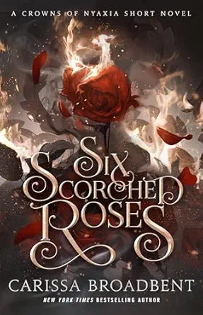 Six Scorched Roses 
by Carissa Broadbent