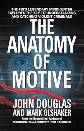 The Anatomy of Motive
by John E. Douglas