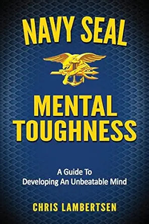 Navy SEAL Mental Toughness
by Chris Lambertsen