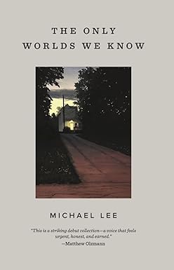 The Only Worlds We Know
by Michael Lee