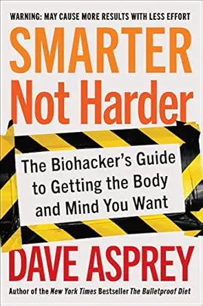 Smarter Not Harder
by Dave Asprey 