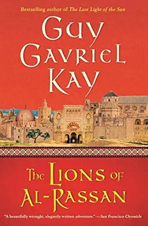 The Lions of al-Rassan
by Guy Gavriel Kay 