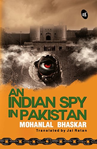 An Indian Spy in Pakistan 
by Mohanial Bhaskar 