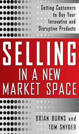 Selling in a New Market Space
by Brian C. Burns