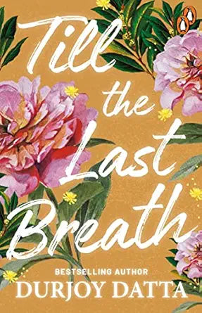 Till The Last Breath
by Durjoy Datta 