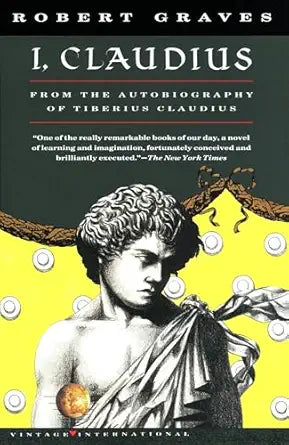 I, Claudius From the Autobiography of Tiberius Claudius Born 10 B.C. Murdered and Deified A.D. 54 
by Robert Graves 