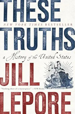 These Truths
by Jill Lepore 