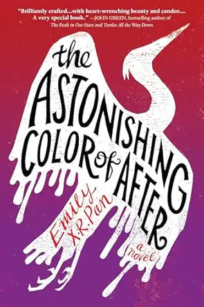 The Astonishing Color of After
by Emily X.R. Pan 