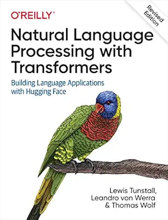 Natural Language Processing with Transformers
by Lewis Tunstall 