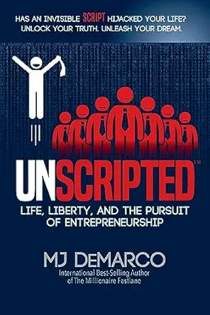 UNSCRIPTED
by MJ DeMarco 