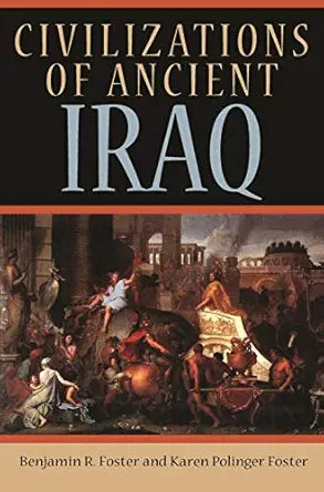 Civilizations of Ancient Iraq
by Benjamin R. Foster