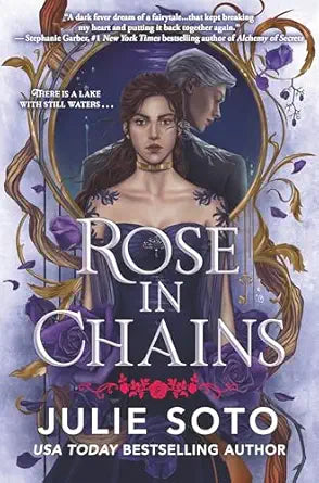 Rose in Chains 
by Julie Soto 