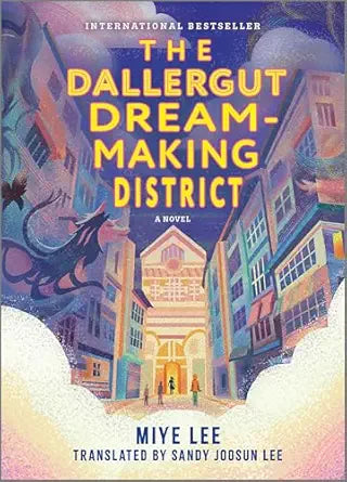 The Dallergut Dream-Making District
by Miye Lee 