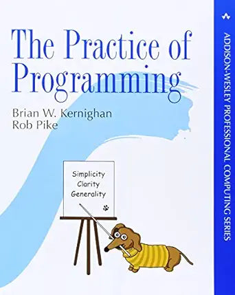 The Practice of Programming
by Brian Kernighan 