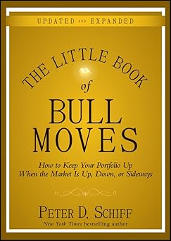 The Little Book of Bull Moves
by Peter D. Schiff 