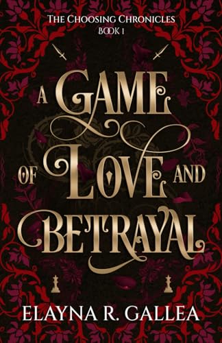 A Game of Love and Betrayal 
by Elayna R. Gallea 