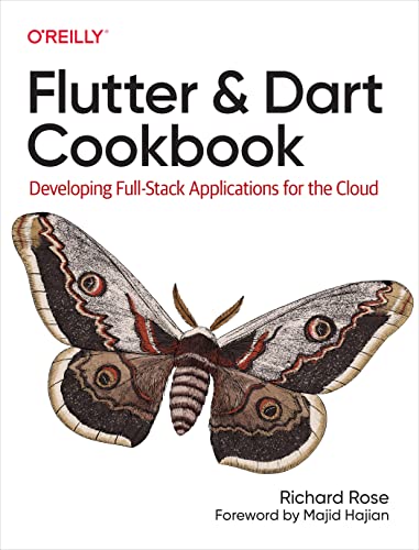 Flutter and Dart Cookbook
by Richard Rose