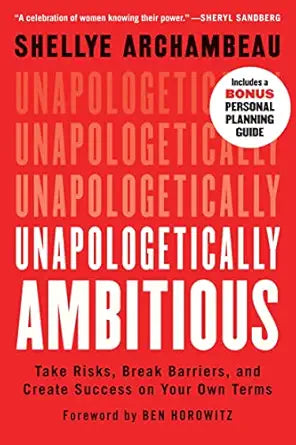Unapologetically Ambitious
by Shellye Archambeau 