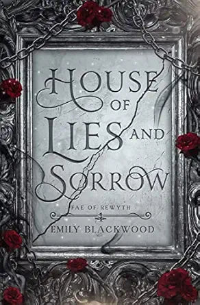 House of Lies and Sorrow 
by Emily Blackwood 