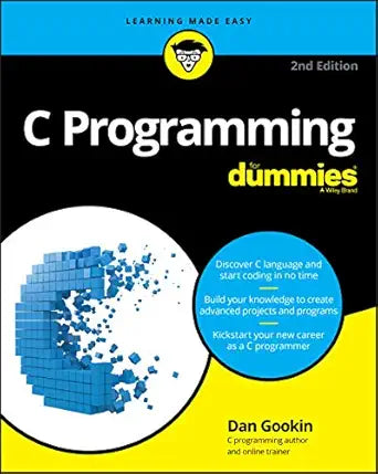C Programming For Dummies 
by Dan Gookin 