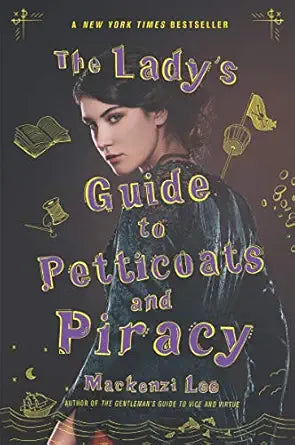 The Lady's Guide to Petticoats and Piracy 
by Mackenzi Lee 