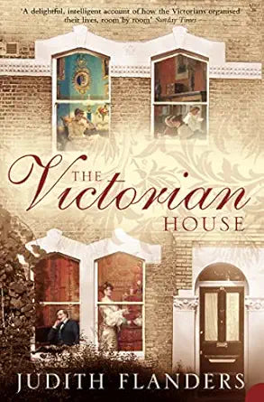 The Victorian House
by Judith Flanders 