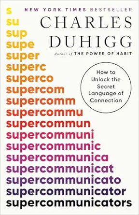 Supercommunicators
by Charles Duhigg 