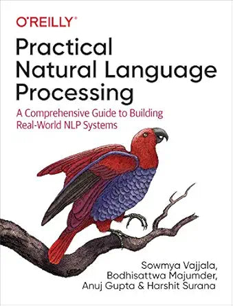 Practical Natural Language Processing
by Sowmya Vajjala