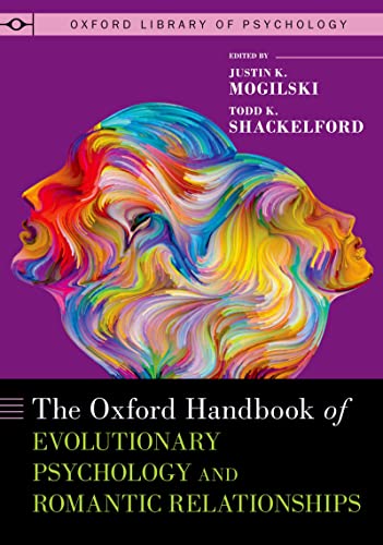 The Oxford Handbook of Evolutionary Psychology and Romantic Relationships 
by Justin K. Mogilski