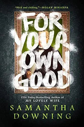 For Your Own Good
by Samantha Downing