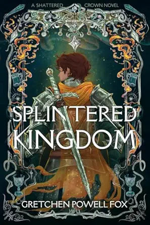 Splintered Kingdom 
by Gretchen Powell Fox