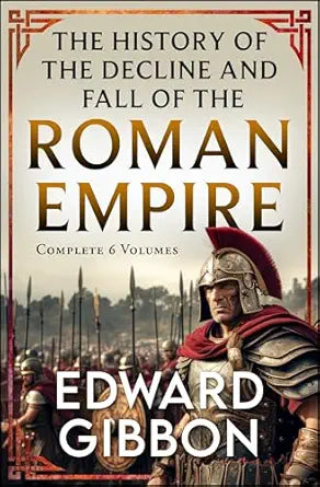 The History of the Decline and Fall of the Roman Empire 
by Edward Gibbon 