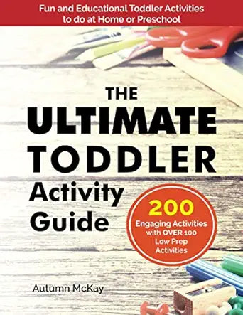 The Ultimate Toddler Activity Guide
by Mrs. Autumn McKay 
