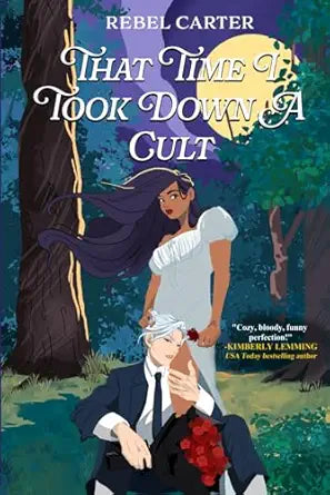 That Time I Took Down A Cult 
by Rebel Carter 