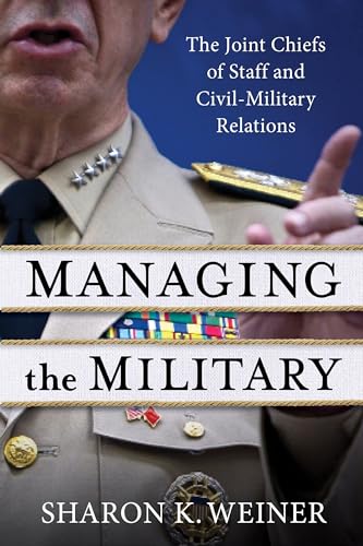 Managing the Military
by Sharon K. Weiner