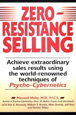 Zero Resistance Selling 
by Maxwell Maltz 