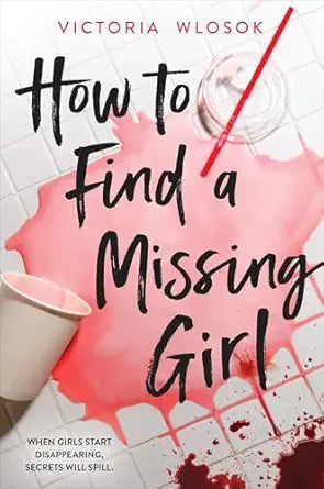 How to Find a Missing Girl
by Victoria Wlosok