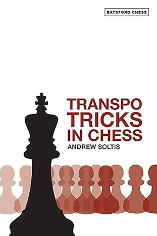 Transpo Tricks in Chess
by Andrew Soltis