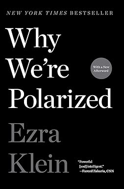 Why We're Polarized
by Ezra Klein 