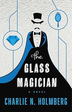 The Glass Magician
by Charlie N. Holmberg