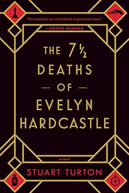 The 7 1/2 Deaths of Evelyn Hardcastle
by Stuart Turton