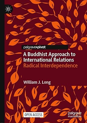 A Buddhist Approach to International Relations
by William J. Long