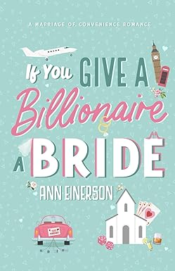 If You Give a Billionaire a Bride
by Ann Einerson 
