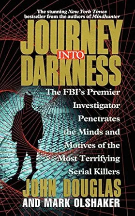 Journey Into Darkness 
by John E. Douglas 