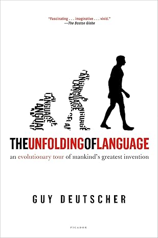 The Unfolding of Language
by Guy Deutscher