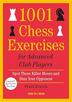 1001 Chess Exercises for Advanced Club Players
by Frank Erwich