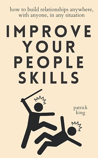 Improve Your People Skills
by Patrick King