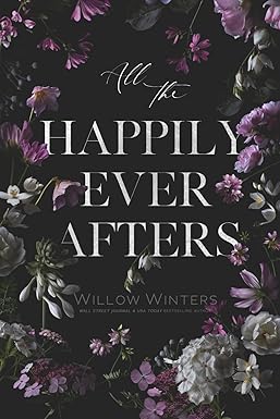 All The Happily Ever Afters
by Willow Winters