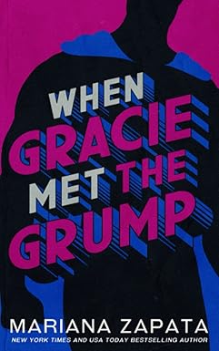 When Gracie Met The Grump 
by Mariana Zapata 
