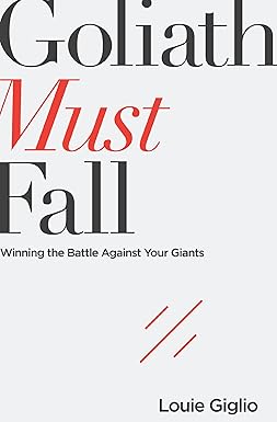 Goliath Must Fall
by Louie Giglio